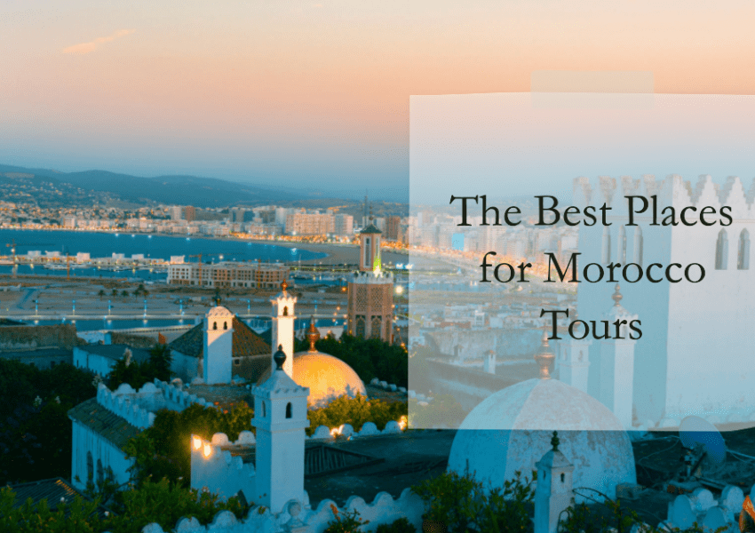 Best places for morocco tours