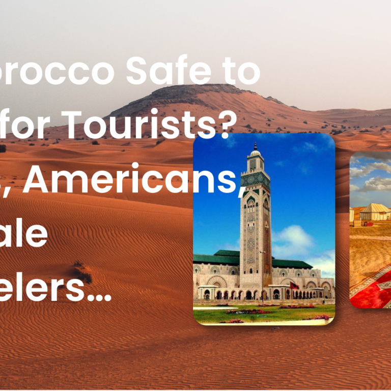 Is Morocco Safe to Visit for Tourists Jews, Americans, Female Travelers…
